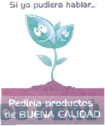 SI YO PUDIERA HABLAR... PEDIRÍA PRODUCTOS DE BUENA CALIDAD