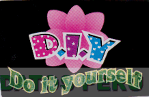 D.I.Y. DO IT YOURSELF