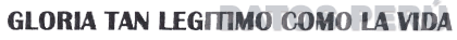 GLORIA TAN LEGITIMO COMO LA VIDA