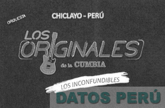 ORQUESTA LOS ORIGINALES DE LA CUMBIA LOS INCONFUNDIBLES CHICLAYO -PERÚ