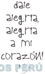 DALE ALEGRIA, ALEGRIA A MI CORAZÓN