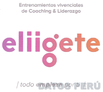 ELIIGETE ENTRENAMIENTOS VIVENCIALES DE COACHING & LIDERAZGO TODO EMPIEZA POR TI