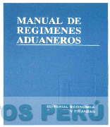 MANUAL DE REGIMENES ADUANEROS EDITORIAL ECONOMIA Y FINANZAS