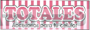 TOTALES ACCESORIOS PARA TU CELULAR