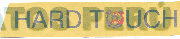 HARD TOUCH