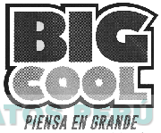 BIG COOL PIENSA EN GRANDE