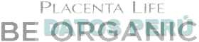 PLACENTA LIFE BE ORGANIC