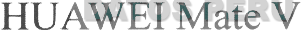 HUAWEI MATE V