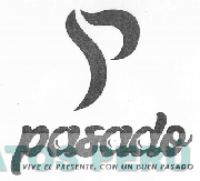 P PASADO VIVE EL PRESENTE, CON UN BUEN PASADO