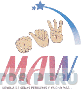 MAW LENGUA DE SEÑAS PERUANAS Y MUCHO MAS...