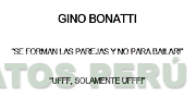GINO BONATTI SE FORMAN LAS PAREJAS Y NO PARA BAILAR! UFFF, SOLAMENTE UFFF!